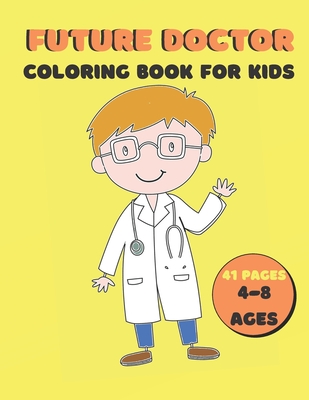 Doctor Coloring Book for Kids Ages 4-8: Cute Coloring Designs