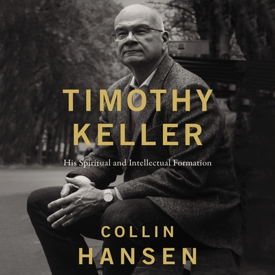 Timothy Keller: His Spiritual and Intellectual Formation Cover Image