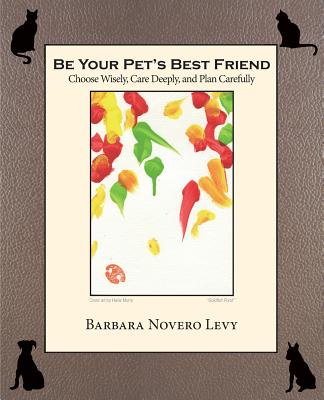 Be Your Pet's Best Friend By Barbara Novero Levy Cover Image