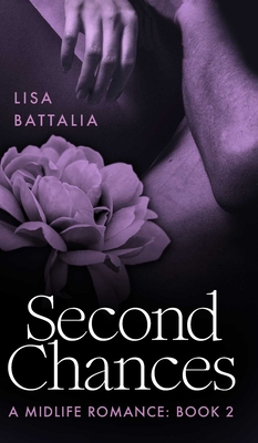 Second Chances: A Midlife Romance: Book 2 By Lisa Battalia Cover Image