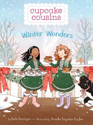 Winter Wonders (Cupcake Cousins #3) By Kate Hannigan, Brooke Boynton Hughes (Illustrator), Brooke Boynton Hughes (Cover design or artwork by) Cover Image