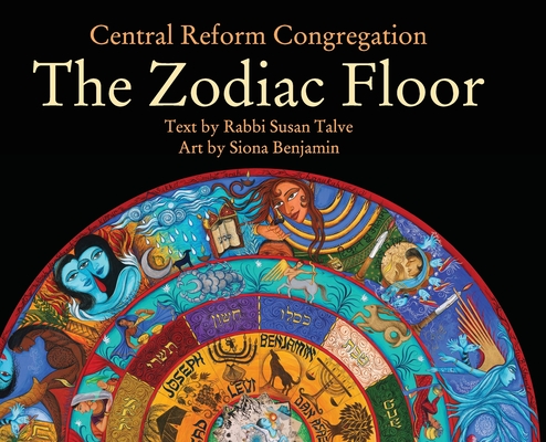 The Zodiac Floor: at Central Reform Congregation By Rabbi Susan Talve, Siona Benjamin (Artist) Cover Image