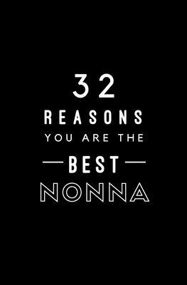 32 Reasons You Are The Best Nonna: Fill In Prompted Memory Book Cover Image