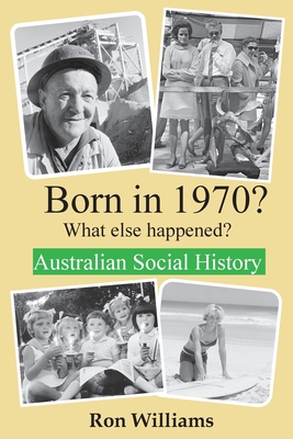 Born in 1970? What else happened?! (Born in 19xx? What Else Happened? #32) By Ron Williams Cover Image