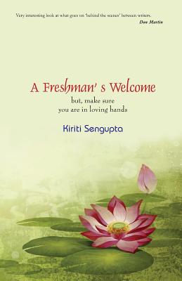 A Freshman's Welcome: but, make sure you are in loving hands! By Kiriti Sengupta Cover Image