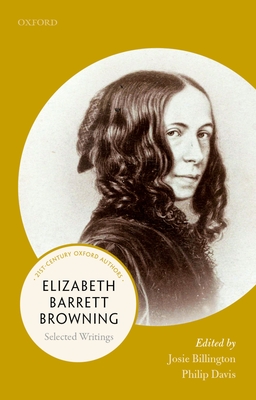 Elizabeth Barrett Browning: Selected Writings (21st-Century Oxford Authors) Cover Image