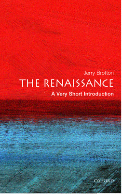 The Renaissance: A Very Short Introduction (Very Short Introductions) By Jerry Brotton Cover Image