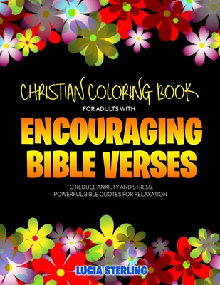 Christian Coloring Book for Adults with Encouraging Bible Verses to Reduce Anxiety and Stress: Powerful Bible Quotes for Relaxation Cover Image