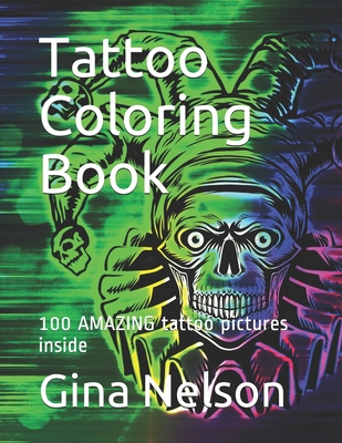 Tattoo Coloring Book: 100 AMAZING tattoo pictures inside Cover Image