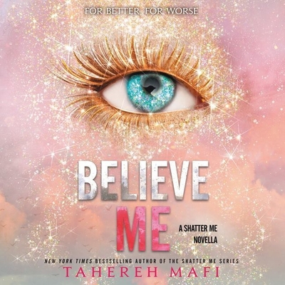 Believe Me (Shatter Me #7) By Tahereh Mafi, James Fouhey (Read by) Cover Image