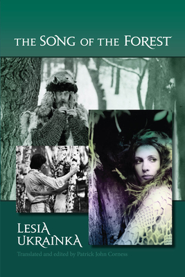 The Song of the Forest By Lesia Ukrainka, Patrick John Corness (Editor) Cover Image