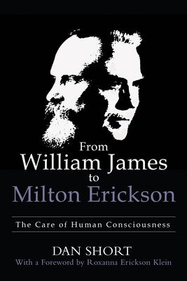 From William James to Milton Erickson: The Care of Human Consciousness Cover Image