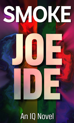 Smoke (IQ Novel #5) By Joe Ide Cover Image