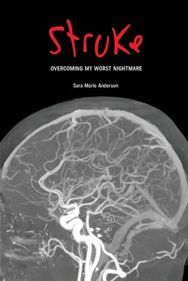 Stroke: Overcoming My Worst Nightmare By Sara Marie Anderson Cover Image