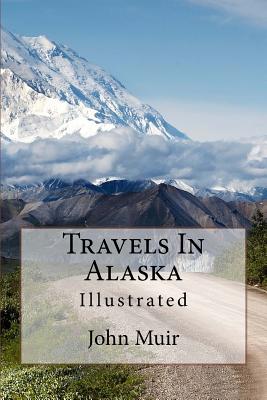 Travels In Alaska: Illustrated Cover Image