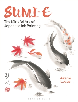 Sumi-e: The Mindful Art of Japanese Ink Painting Cover Image
