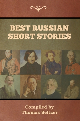 Best Russian Short Stories By Thomas Seltzer (Compiled by) Cover Image