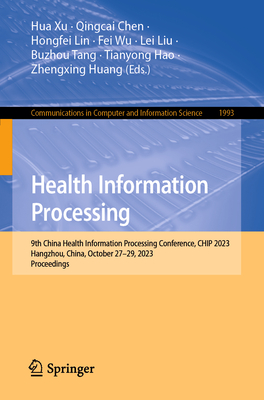 Health Information Processing: 9th China Health Information Processing Conference, Chip 2023, Hangzhou, China, October 27-29, 2023, Proceedings (Communications in Computer and Information Science #1993)
