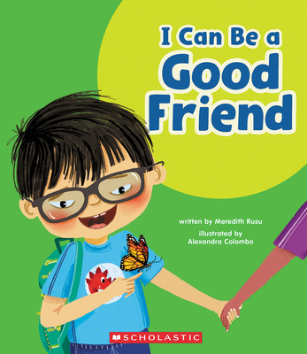 I Can Be a Good Friend (Learn About: Your Best Self) Cover Image
