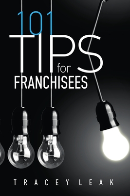 101 Tips for Franchisees By Tracey Leak Cover Image
