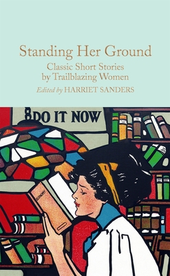 Standing Her Ground: Classic Short Stories by Trailblazing Women Cover Image
