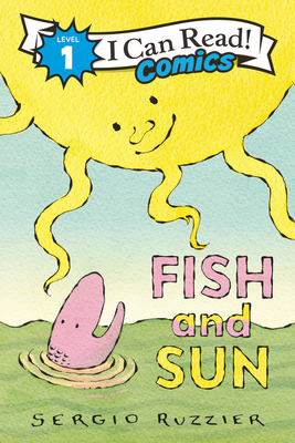 Fish and Sun (I Can Read Comics Level 1) By Sergio Ruzzier, Sergio Ruzzier (Illustrator) Cover Image