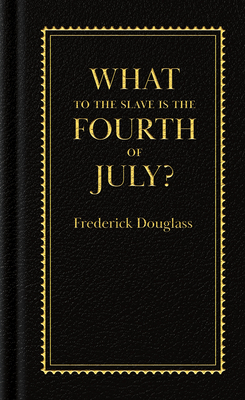 What to the Slave Is the Fourth of July? By Frederick Douglass Cover Image
