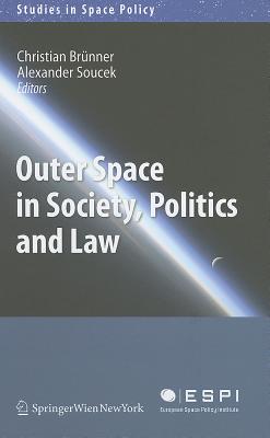 Outer Space in Society, Politics and Law (Studies in Space Policy #8) Cover Image