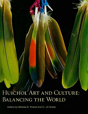 Huichol Art and Culture: Balancing the World: Featuring the Robert M. Zingg Collection of the Museum of Indian Arts and Culture By Melissa S. Powell (Editor), Grady C. Jill (Editor), C. Jill Grady (Editor) Cover Image