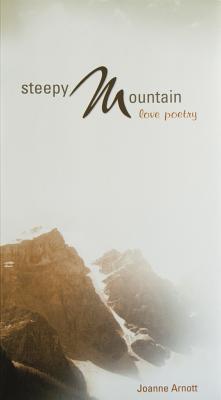 Steepy Mountain: Love Poetry By Joanne Arnott Cover Image