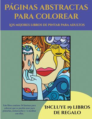 Los mejores libros de pintar para adultos (Páginas abstractas para  colorear): Este libro contiene 36 láminas para colorear que se pueden usar  para pin (Paperback)