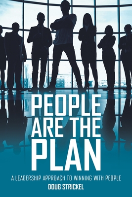 People Are the Plan: A Leadership Approach to Winning with People Cover Image