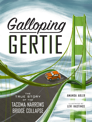 Galloping Gertie: The True Story of the Tacoma Narrows Bridge Collapse Cover Image