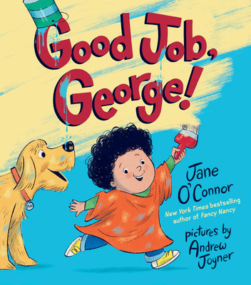 Good Job, George! By Jane O'Connor, Andrew Joyner (Illustrator) Cover Image