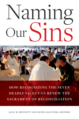 Naming Our Sins: How Recognizing the Seven Deadly Vices Can Renew the Sacrament of Reconciliation Cover Image