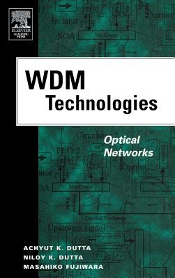 WDM Technologies: Optical Networks By Achyut K. Dutta (Editor), Niloy K. Dutta (Editor), Masahiko Fujiwara (Editor) Cover Image