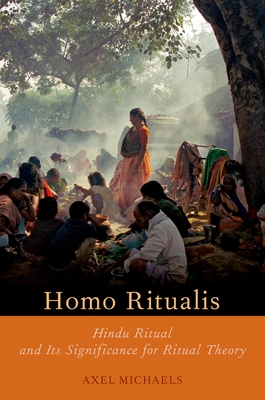Homo Ritualis: Hindu Ritual and Its Significance for Ritual Theory (Oxford Ritual Studies)