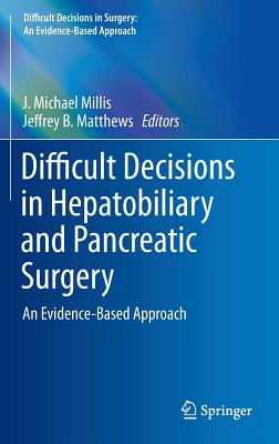 Difficult Decisions in Hepatobiliary and Pancreatic Surgery: An Evidence-Based Approach (Difficult Decisions in Surgery: An Evidence-Based Approach) Cover Image