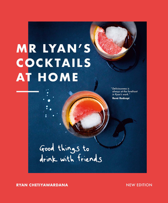 Mr Lyan’s Cocktails at Home: Good Things to Drink with Friends Cover Image