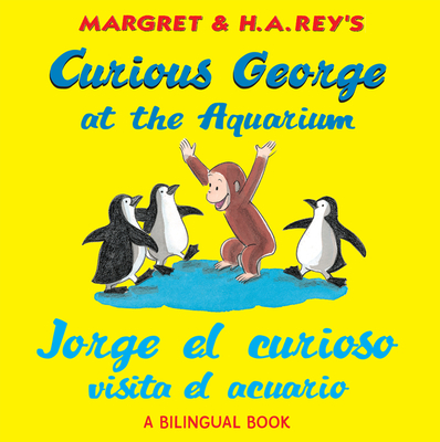 Curious George at the Aquarium/Jorge el curioso visita el acuario: Bilingual English-Spanish By H. A. Rey Cover Image