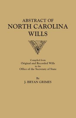 Abstract of North Carolina Wills [16363-1760]: Compiled from Original and Recorded Wills in the Office of the Secretary of States Cover Image