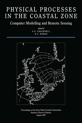 Physical Processes in the Coastal Zone: Computer Modelling and Remote Sensing (Scottish Graduate #49)