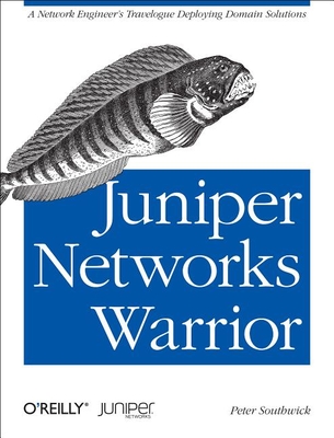 Juniper Networks Warrior: A Guide to the Rise of Juniper Networks Implementations Cover Image