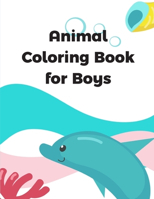 Animal Coloring Book for Boys: picture books for children ages 4-6 Cover Image