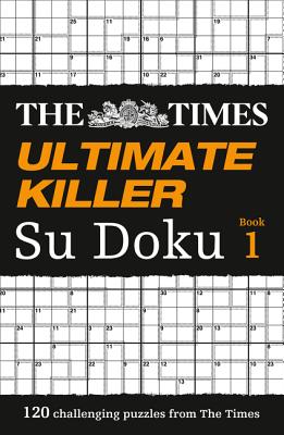 The Times Ultimate Killer Su Doku: 120 Challenging Puzzles from the Times (Times Su Doku) By The Times Mind Games Cover Image