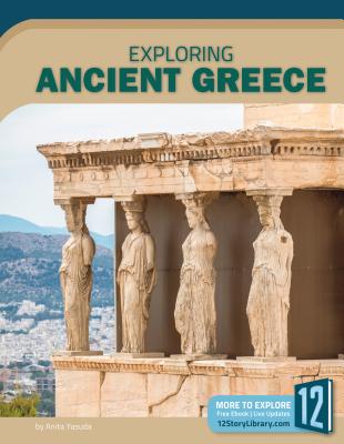 Exploring Ancient Greece (Exploring Ancient Civilizations