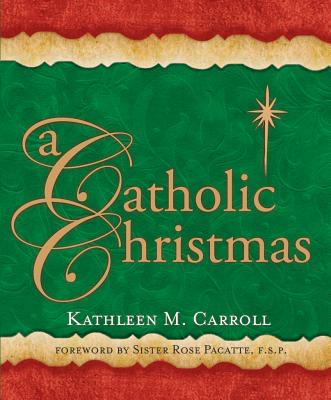 Catholic Christmas By Kathleen M. Carroll, Rose Pacatte (Foreword by) Cover Image