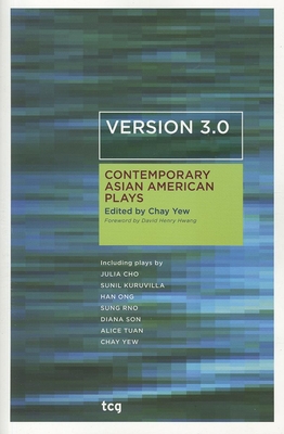 Version 3.0: Contemporary Asian American Plays By Chay Yew (Editor) Cover Image