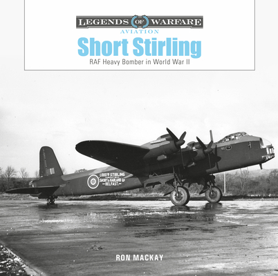 Short Stirling: RAF Heavy Bomber in World War II (Legends of Warfare: Aviation #58) By Ron MacKay Cover Image