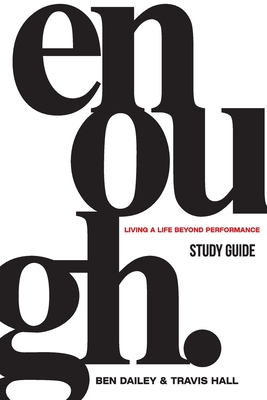 Enough Study Guide: Living a Life Beyond Performance